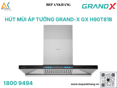 Hút mùi áp tường Grand X GX H90T81B - Made in Malaysia